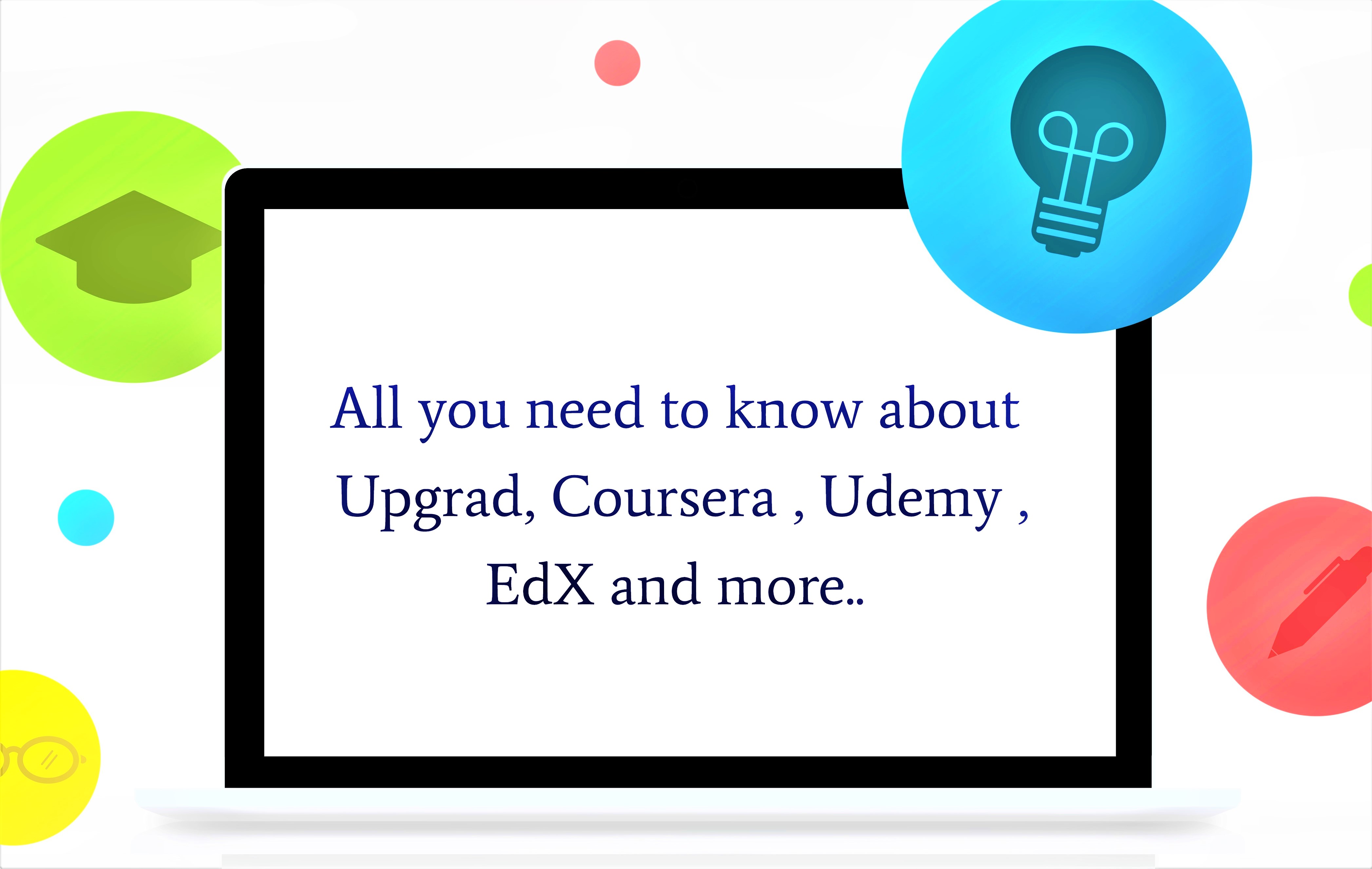 All You Need To Know About Upgrad Coursera Udemy EdX And More