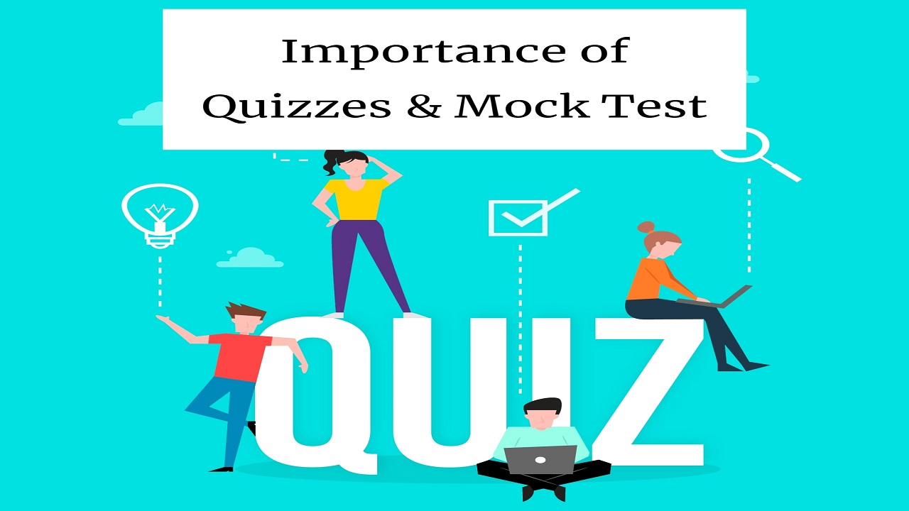 Importance of quizzes and Mock Test